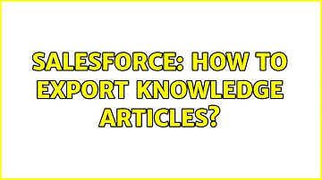 Salesforce: How to export Knowledge articles?
