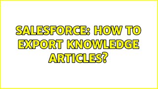 Salesforce: How to export Knowledge articles?