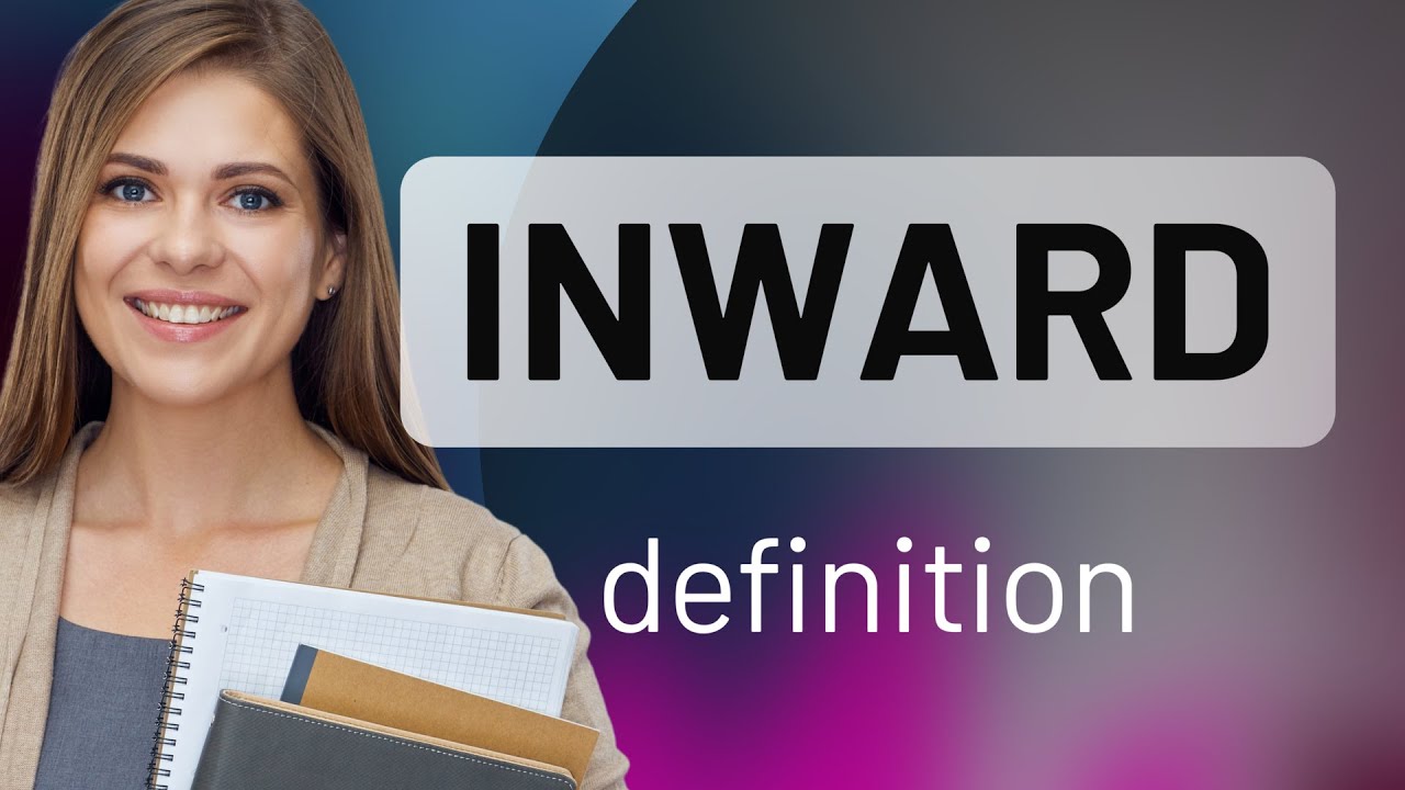 Inward What Is INWARD Definition YouTube Inward What Is INWARD Definition YouTube