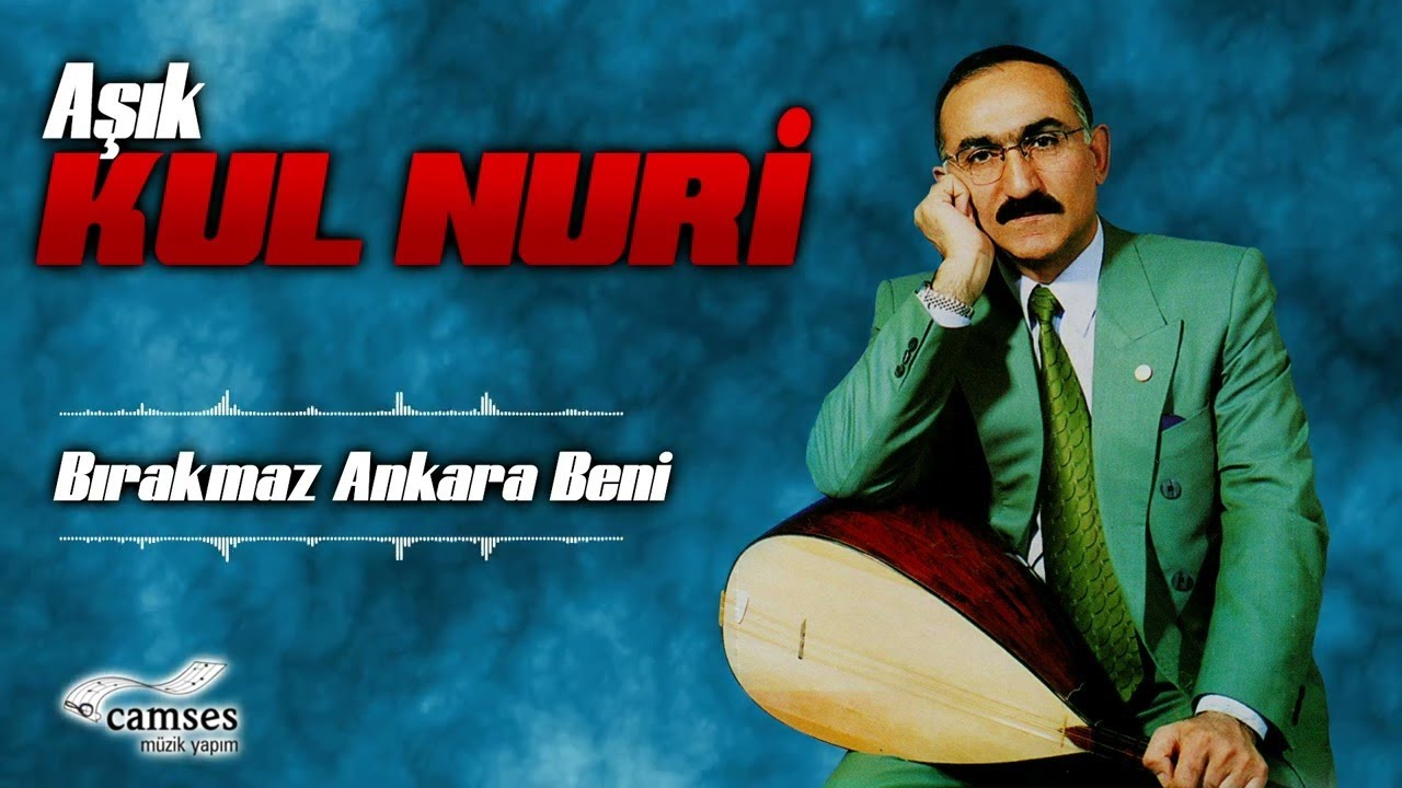 Aşık Kul Nuri - Bırakmaz Beni Ankara