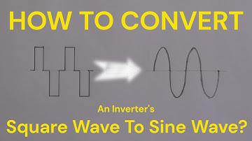 How To Convert An Inverter With Square Wave To Sine Wave?