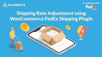 Shipping Rate Adjustment using WooCommerce FedEx Shipping Plugin