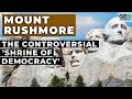 Mount Rushmore - The Controversial &#39;Shrine Of Democracy&#39;