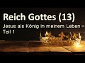 Predigtreihe: Das Reich Gottes #13 - Jesus als König in meinem Leben – Teil 1 | Jürgen Fischer