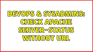 DevOps & SysAdmins: Check apache server-status without URL (2 Solutions!!)
