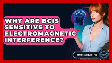 Why Are BCIs Sensitive To Electromagnetic Interference? - Neurotech Insight Pro