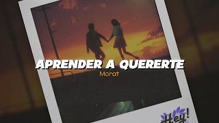 Morat - Aprender a quererte (Letra)