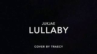 JUKJAE- LULLABY (cover)