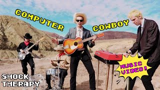 Shock Therapy - "Computer Cowboy" OFFICIAL MUSIC VIDEO