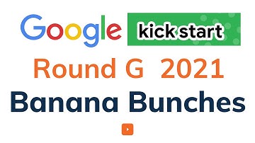 Banana Bunches | Google Kickstart Round G 2021 Solutions | Solution with Explanation | C++ Code