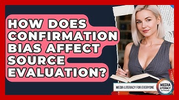 How Does Confirmation Bias Affect Source Evaluation? - Media Literacy For Everyone