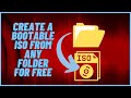 How to Create a Bootable ISO from Any Folder For Free