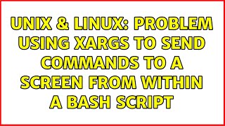 Unix & Linux: Problem using xargs to send commands to a screen from within a bash script