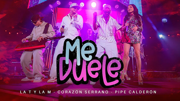 Me Duele  - La T y La M - Corazón Serrano - Pipe Calderon  (Acceso Al Corazón II )