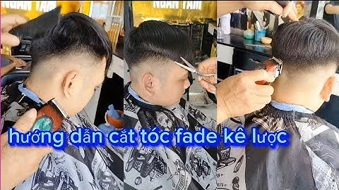Hướng dẫn cắt tóc nam fade kê lược