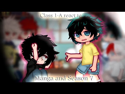 Class 1-A react to Season 7 and Manga•||^MHA×||•My AU•||°^Part 2^||↓Description↓||`Enjoy~