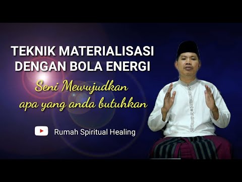 TEKNIK MATERIALISASI DENGAN BOLA ENERGI (Bag.1)