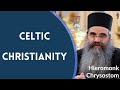 Hieromonk Chrysostom - Celtic Christianity