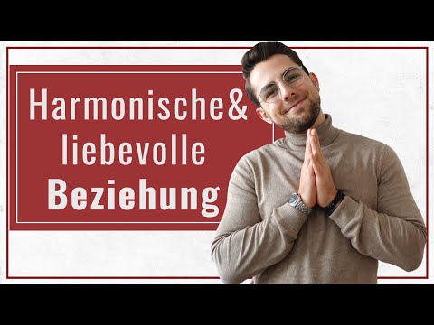 Video: Wie Man Eine Harmonische Beziehung Aufbaut