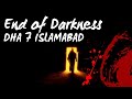 END OF DARKNESS - DHA 7 ISLAMABAD