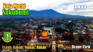 KONDISI KOTA SUKABUMI 2022 - KOTA Yang DAMAI & SEJUK di KAKI GUNUNG GEDE & PANGRANGO | DRONE VIEW