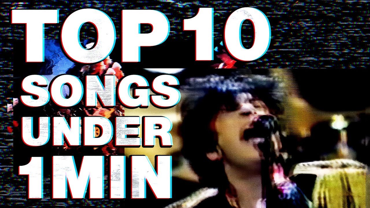 Top 10 Songs Under 1 Minute 