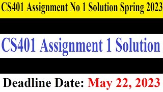 CS401 Assignment 1 | CS401 Assignment No 1 Solution Spring 2023 | CS401 Assignment 1 Solution