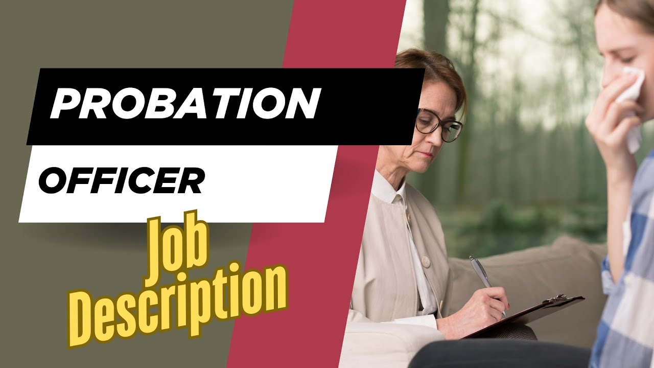 Job description of Probation Officer - Role, Responsibilities & Skills
