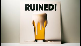These 6 Mistakes Will Ruin Your Beer