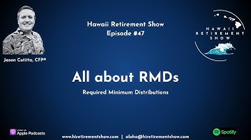 All About RMDs (Required Minimum Distributions)  |  Hawaii Retirement Show