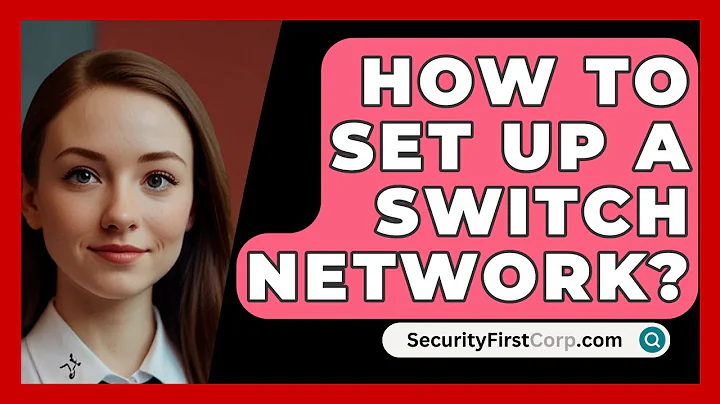 How To Set Up A Switch Network? - SecurityFirstCorp.com