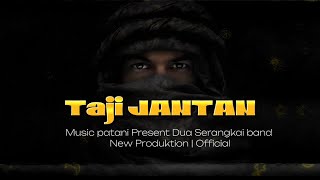 Taji Jantan  Music Patani Presents Dua Serangkai Band New Production | 