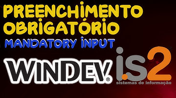 Windev 21 Tutorial - Prenchimento Obrigatório com Mandatory Input