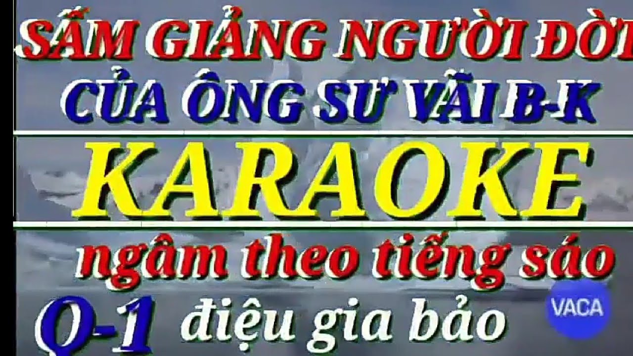 KARAOKE SẤM GIẢNG NGƯỜI ĐỜI PHẨM ( 1 ) gia bảo /của ông sư VÃI BÁN KHOAI