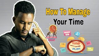 How to manage your time || Sidee Wakhtigaga umaarayn ||
