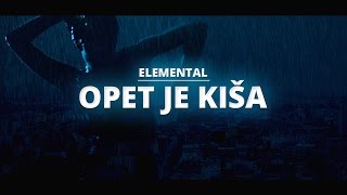 Video thumbnail of "Elemental - Opet je kiša [Official music video]"