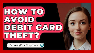 How To Avoid Debit Card Theft? - SecurityFirstCorp.com