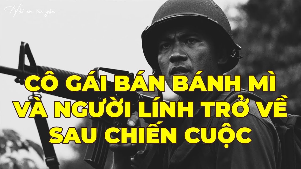 Hồi Ký Miền Nam: Cô Gái Bán Bánh Mì Và Người Lính Trở Về Sau Chiến Cuộc