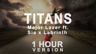 Major Lazer - Titans (feat  Sia & Labrinth) (1 Hour)