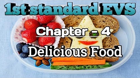 1st Standard EVS Chapter - 4 - Delicious Food