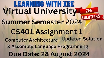 CS401 Computer Architecture & Assembly Language Programming Assignment 1 Summer Semester 2024 VU