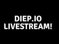 Diep.io Livestream!