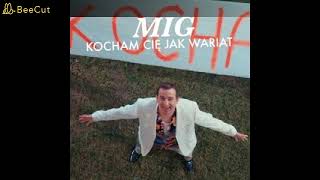 MIG  kocham cię jak wariat