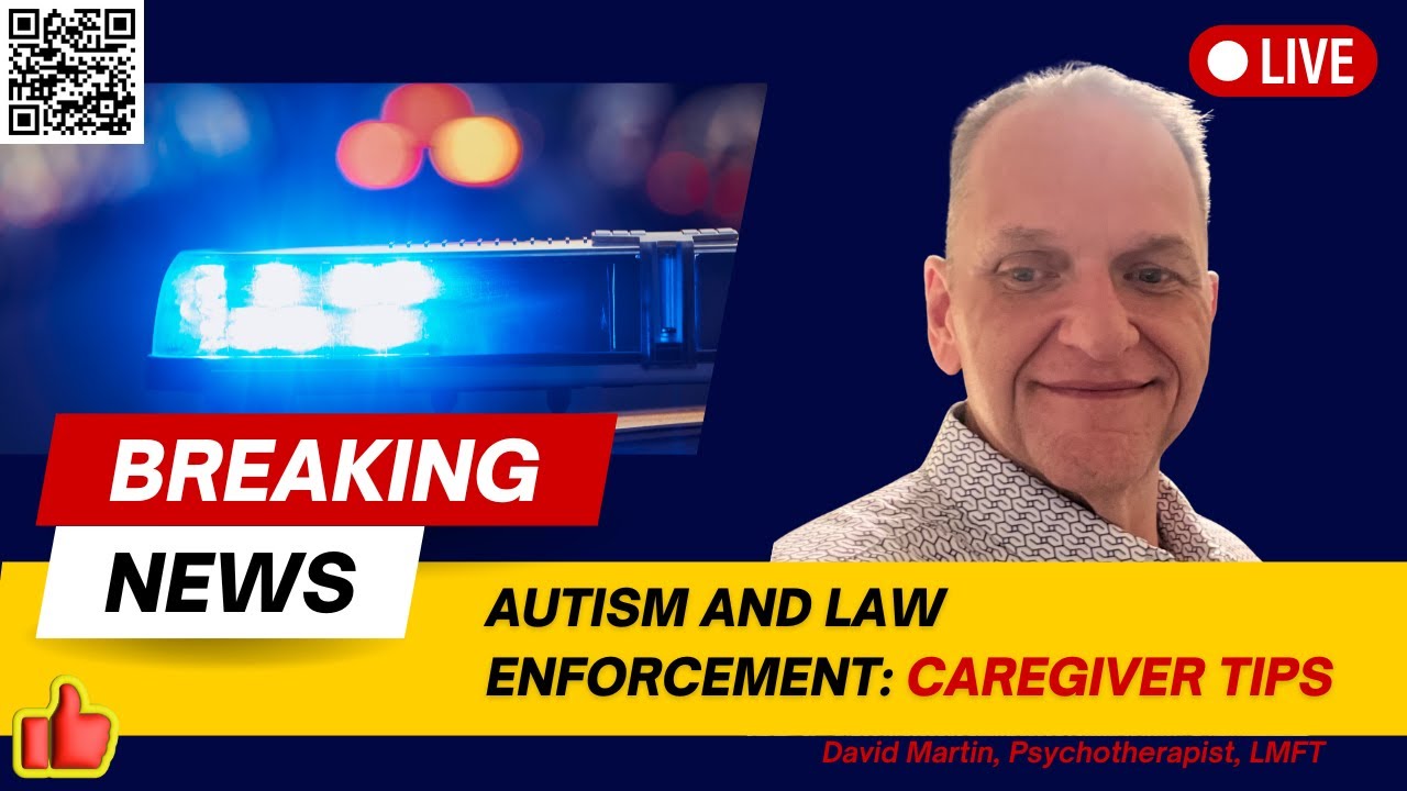 Autism & Law Enforcement: Caregiver Tips