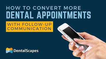 How to Convert More Dental Appointments with Follow-Up Communication | DentalScapes