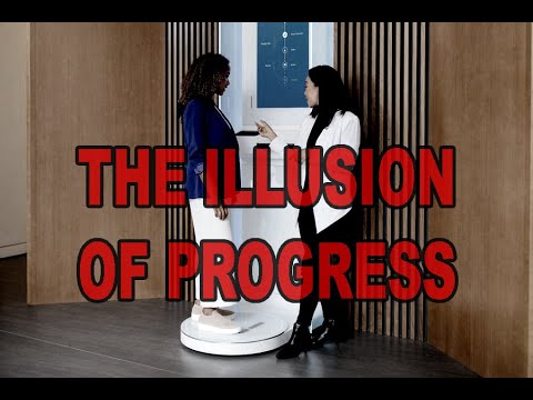 THE ILLUSION OF PROGRESS - DRESSING UP JUNK AND SELLING YOU ON NEFARIOUS TECHNOLOGY