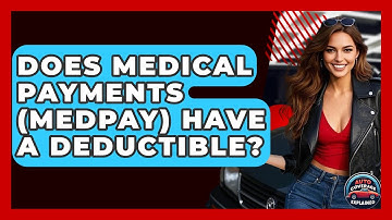 Does Medical Payments (MedPay) Have A Deductible? - Auto Coverage Explained