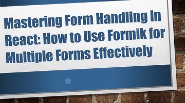 Mastering Form Handling in React: How to Use Formik for Multiple Forms Effectively