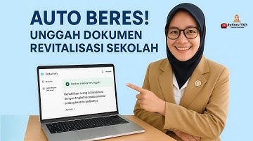 Auto Beres! Unggah Kelengkapan Dokumen Pembangunan Revitalisasi Sekolah Cepat!