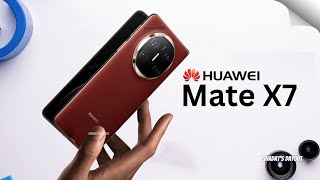 Huawei Mate X7 is HERE! 🔥 Leaks, Specs & Launch Date Revealed